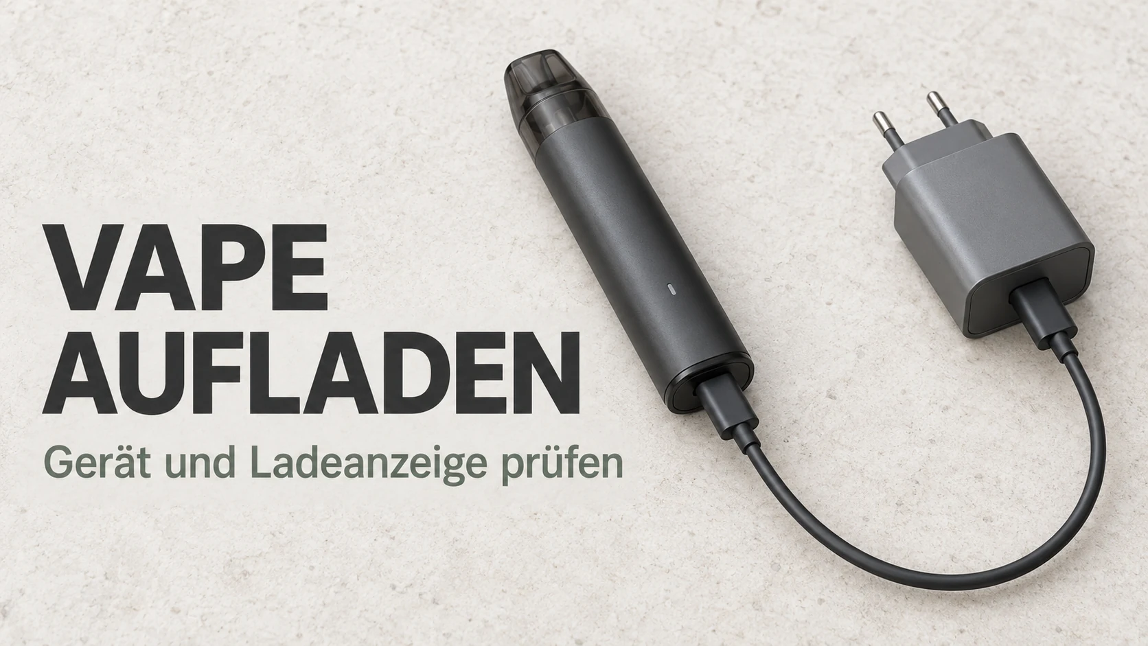 Symbolische Ladeszene mit geschlossenem Gerät, USB-C-Kabel und ausgestecktem Netzteil; Überschrift Vape aufladen